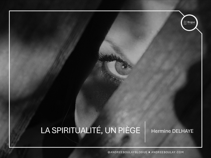 Hermine DELHAYE | La spiritualité, un&nbsp;piège.