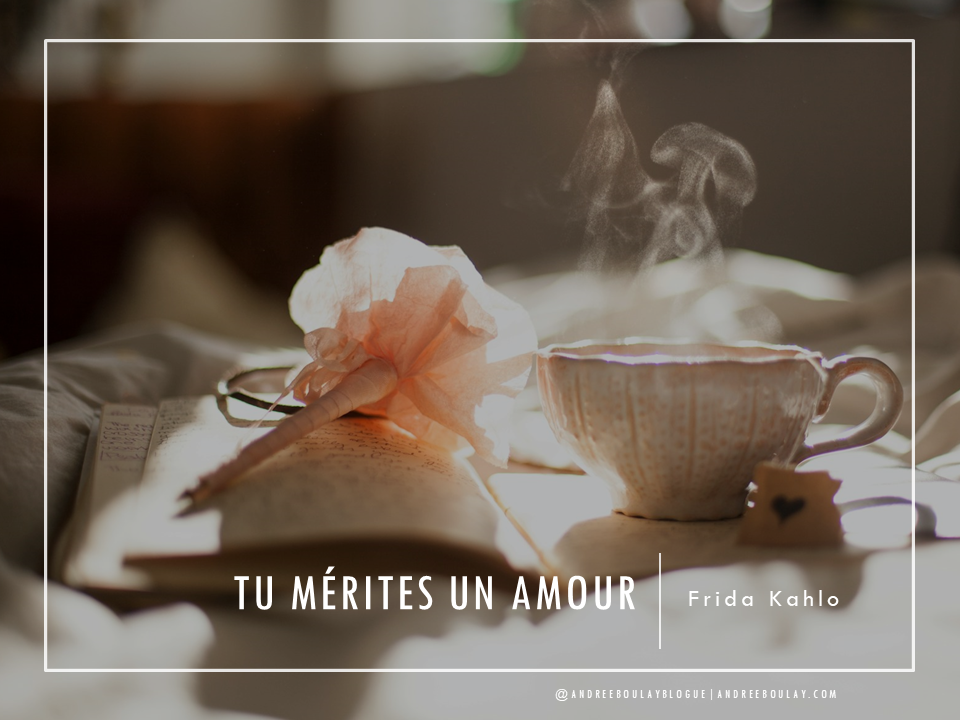 Frida KAHLO: Tu mérites un amour. – Andree Boulay Blogue