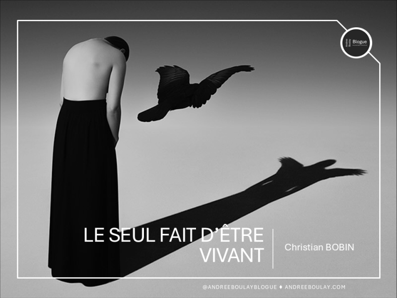 Christian BOBIN | Le seul fait d&rsquo;être&nbsp;vivant.