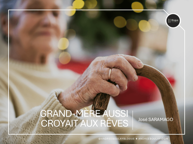 José SARAMAGO | Grand-mère aussi croyait aux&nbsp;rêves.