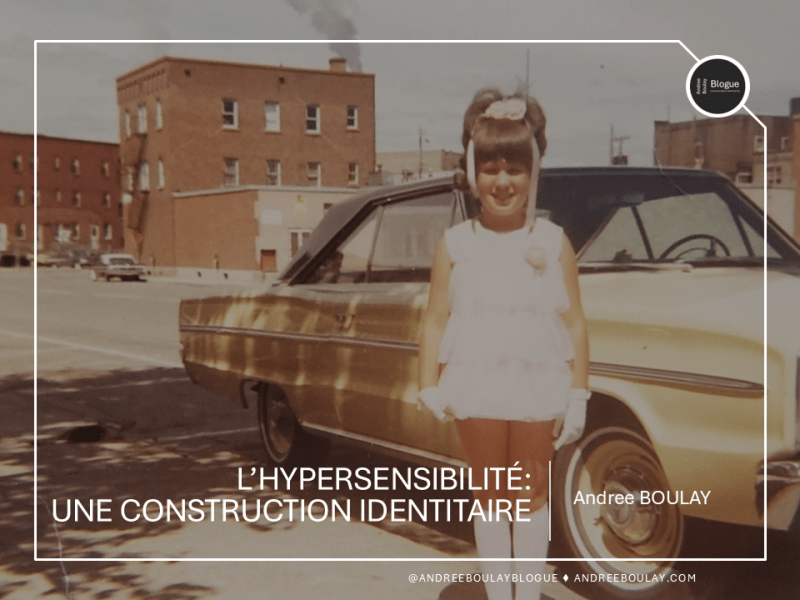 Andree BOULAY | L’hypersensibilité: une construction&nbsp;identitaire.