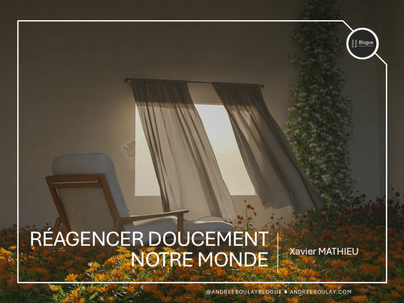 Xavier MATHIEU | Réagencer doucement notre&nbsp;monde.