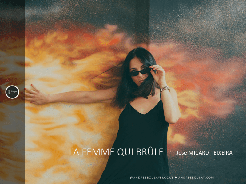 José MICARD TEIXEIRA | La femme qui&nbsp;brûle.