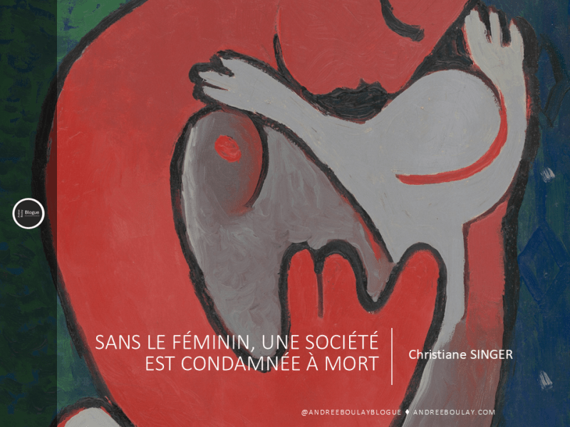 Christiane SINGER | Sans le féminin, une société est condamnée à&nbsp;mort.
