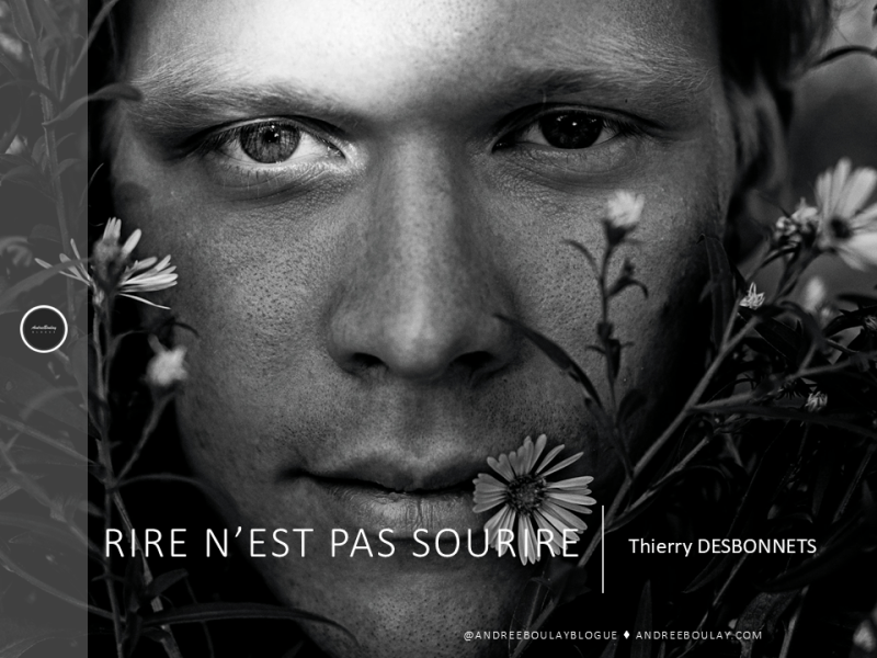 Thierry DESBONNETS | Rire n&rsquo;est pas&nbsp;sourire.