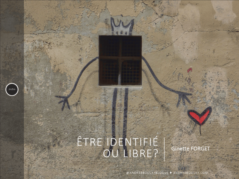 Ginette FORGET | Être identifié ou&nbsp;libre?