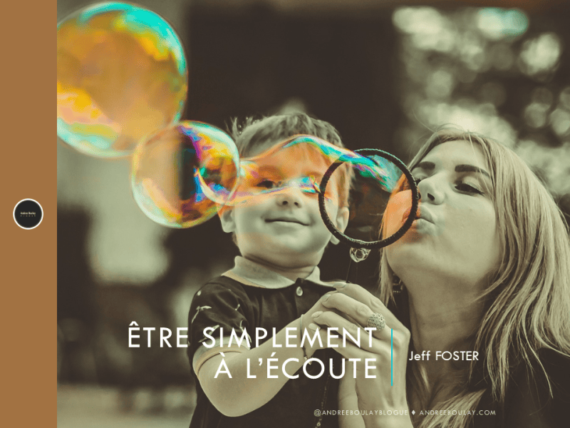 Jeff FOSTER | Être simplement à&nbsp;l&rsquo;écoute.