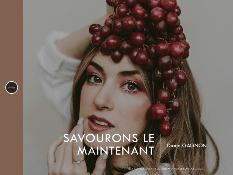 Diane GAGNON | Savourons le&nbsp;Maintenant.