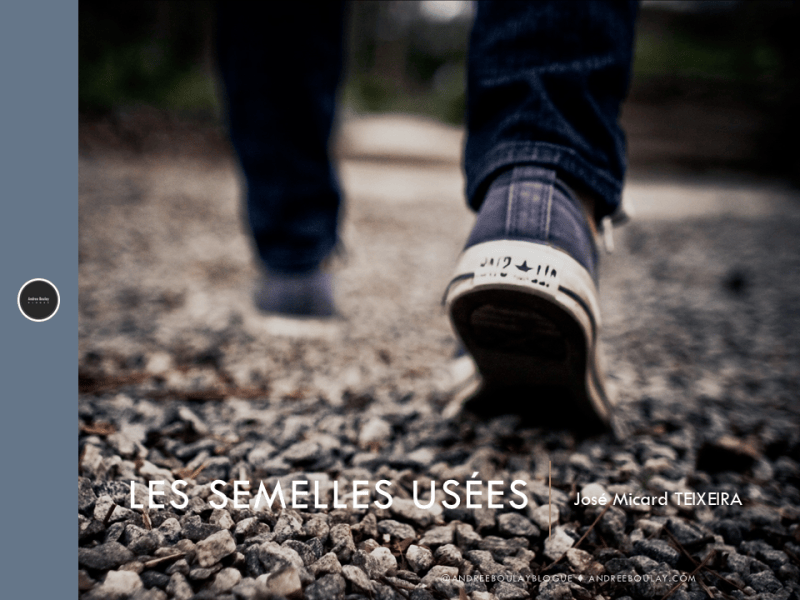 José Micard TEIXEIRA | Les semelles&nbsp;usées.